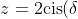 z=2\text{cis}(\delta)